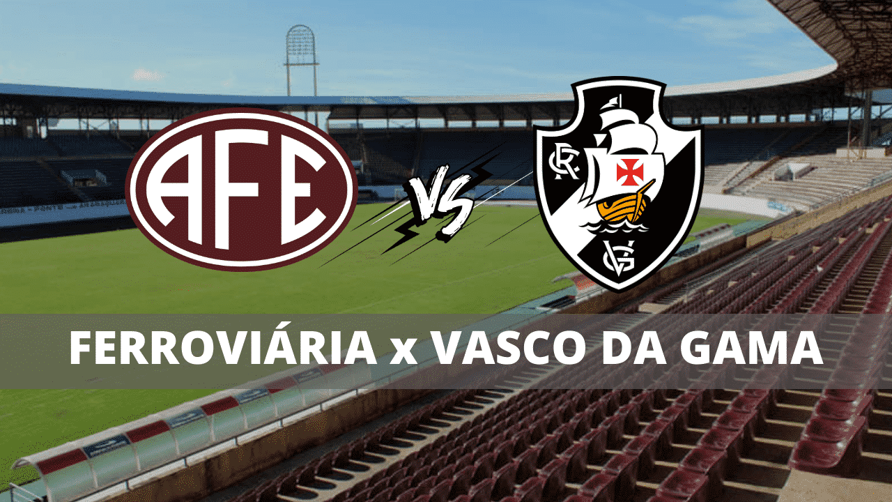 Como assistir Ferroviária x Vasco da Gama ao vivo e de graça na Prime Video