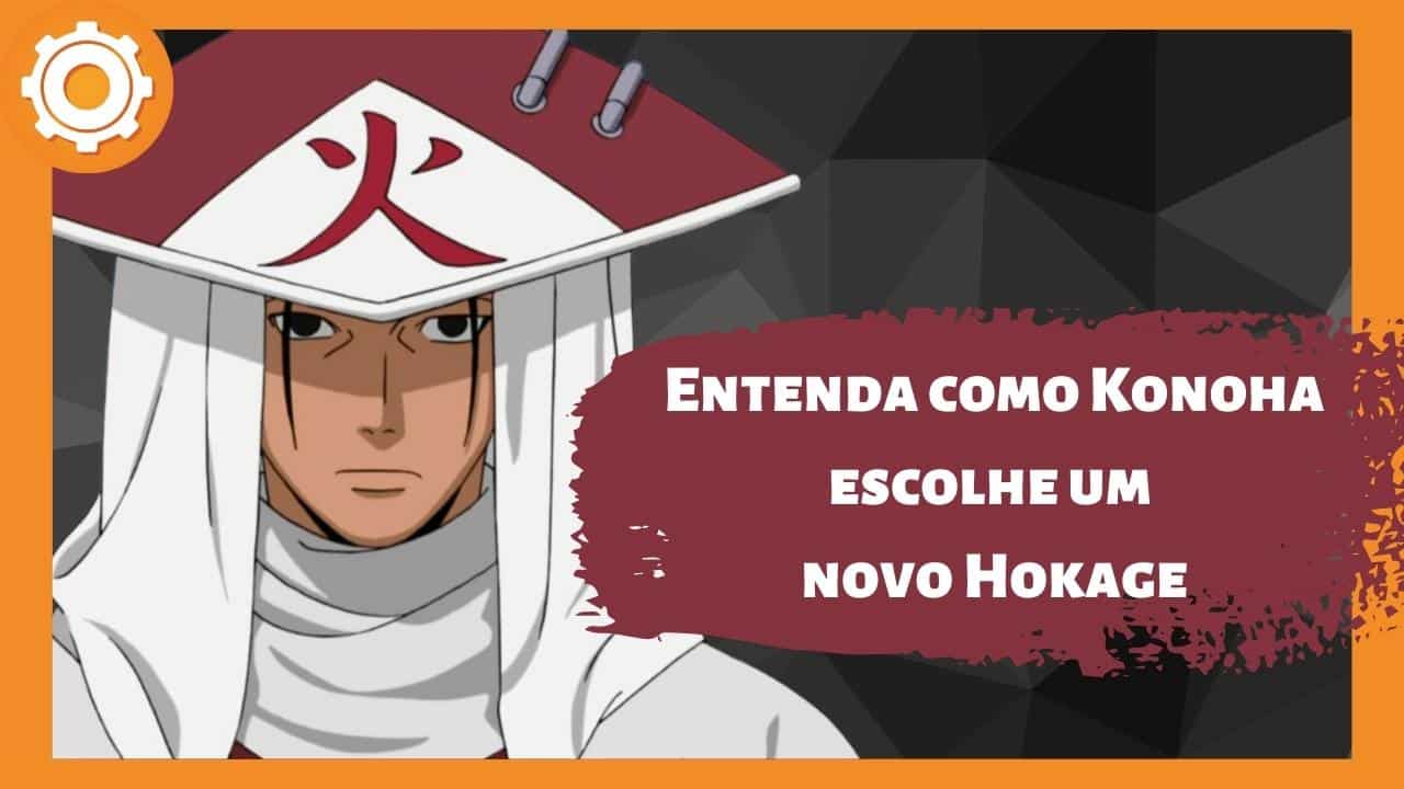 Saiba como Konoha escolhe um novo Hokage em Naruto