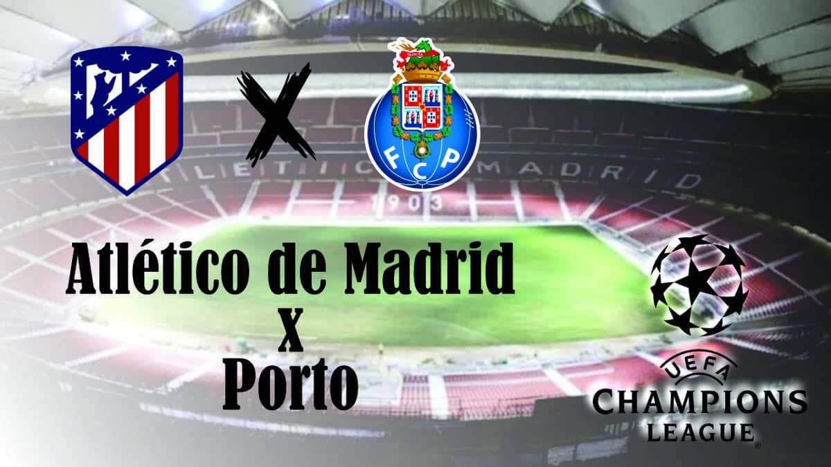 Atlético de Madrid e Porto se enfrentam na Champions League nesta Quarta.