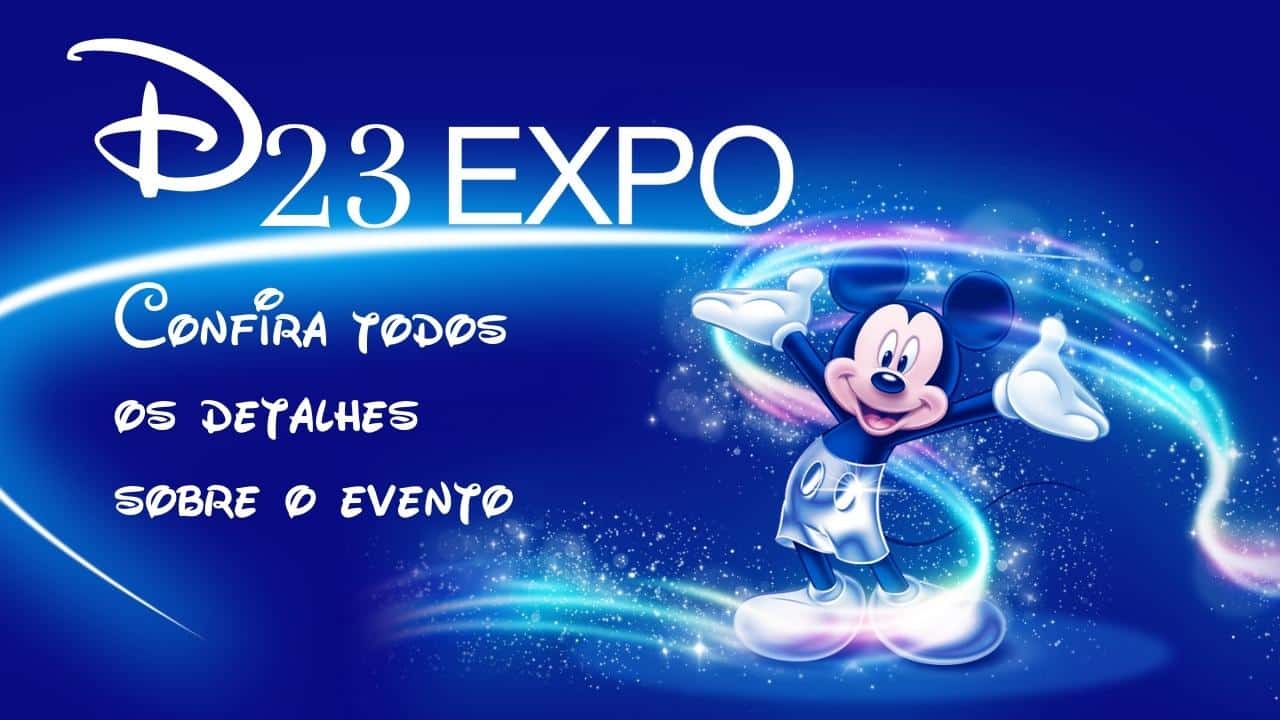 D23 – Tudo que você precisa saber sobre o evento da Disney