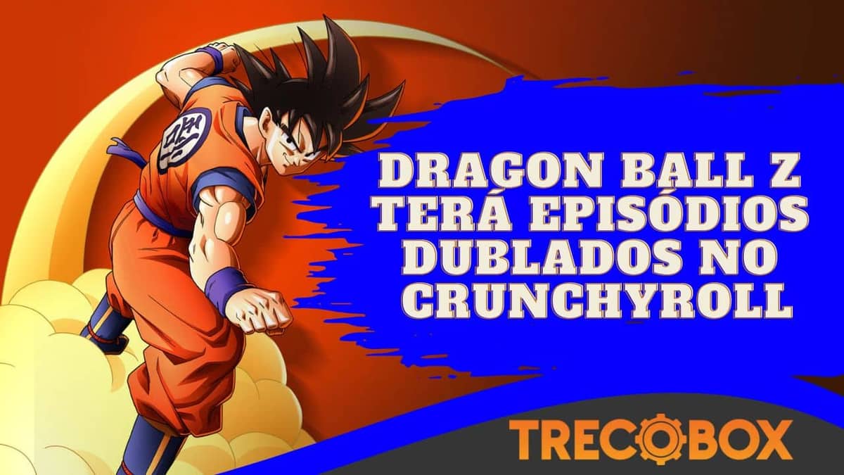 Dragon Ball Z terá episódios dublados no Crunchyroll