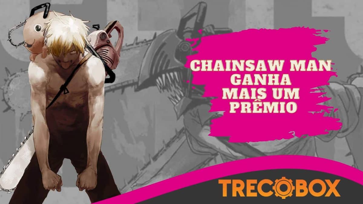 Sucesso! Chainsaw Man ganha mais um prêmio