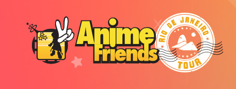 Anime Friends 2019 | Evento se expande e ganhará edição no Rio de Janeiro
